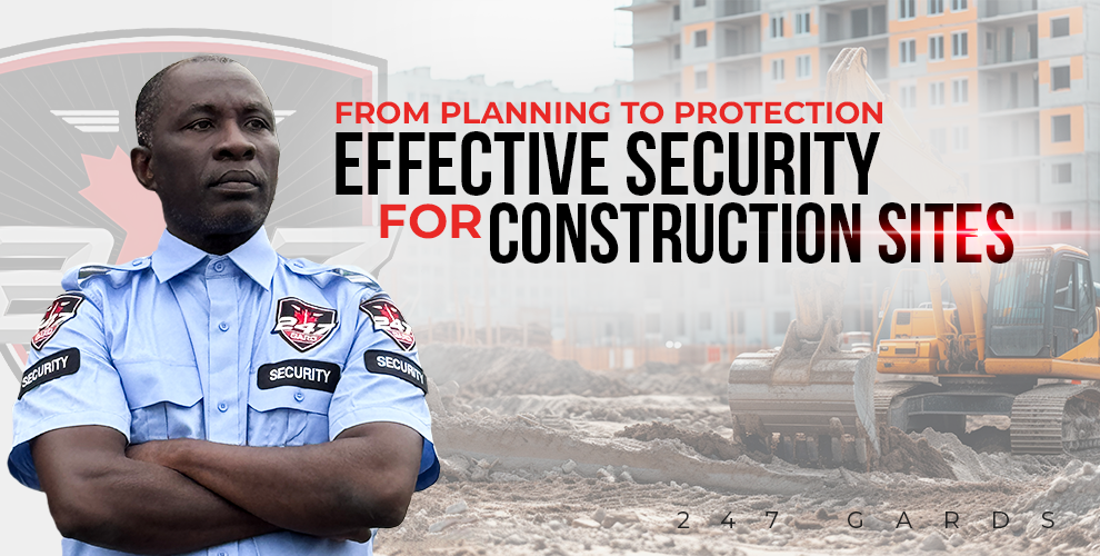 247 Gard security guard and From-Planning to Protection Effective Security for Construction Sites text displaying