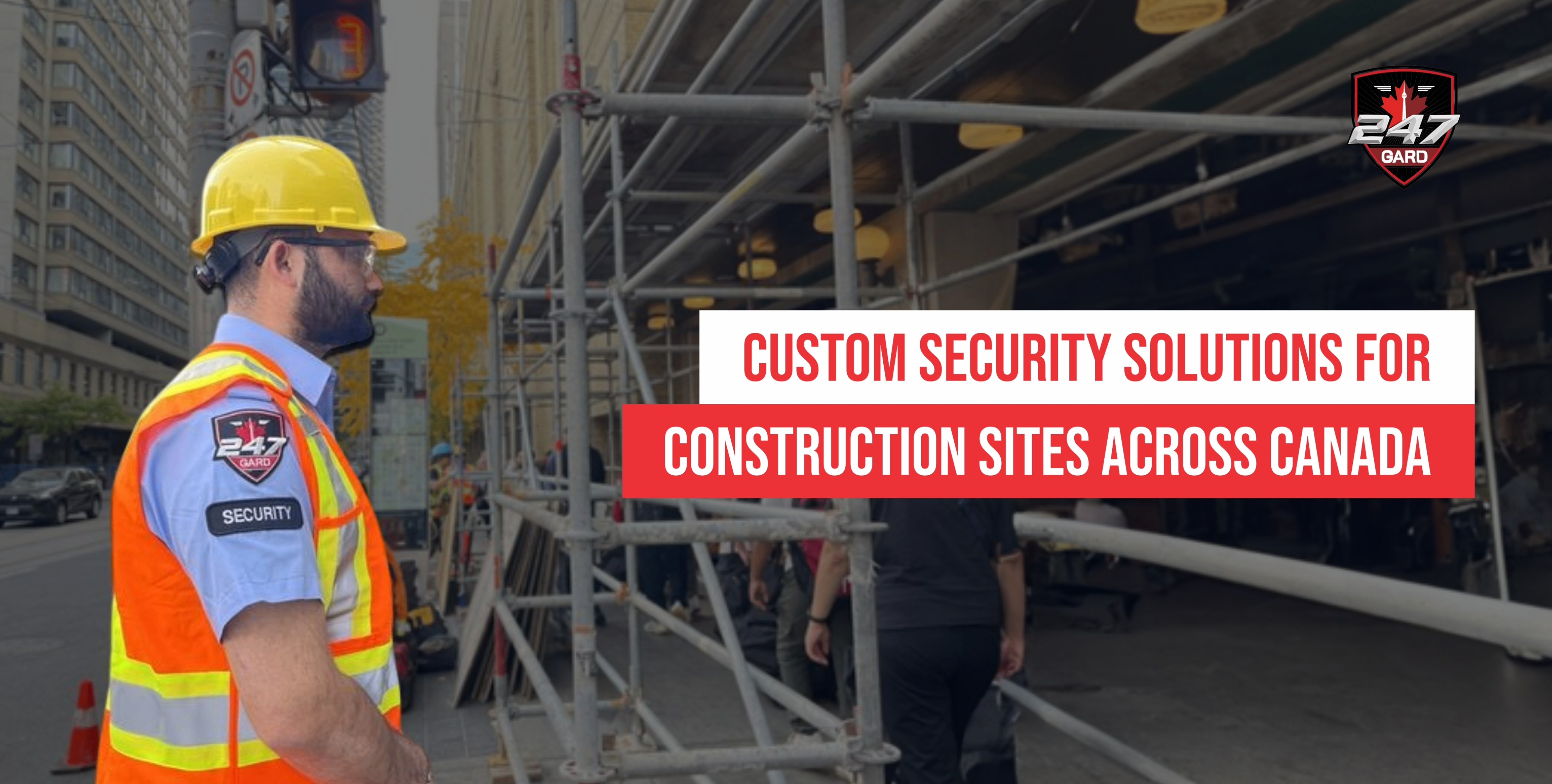 Why Custom Security Solutions are the best chouce For Canada’s Construction Sites