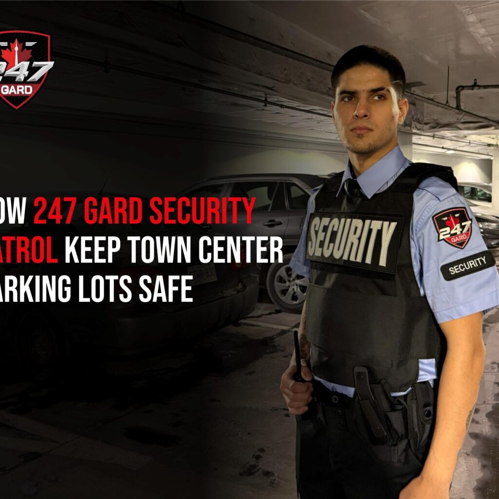 How 247 Gard Security Patrol Keep Town Center Parking Lots Safe